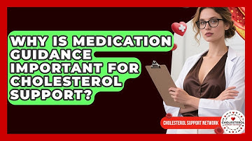 Why Is Medication Guidance Important for Cholesterol Support? - Cholesterol Support Network