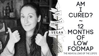 Am i cured? / 12 months of low fodmap ibs diet highs & lows