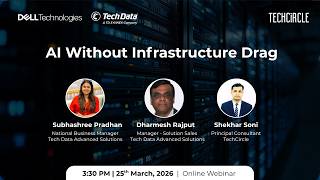 AI Infrastructure Without Drag | TechCircle Webinar with Dell Technologies and Tech Data India