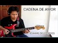 Cadena De Amor=Edward Delos Reyes,Instrumental Guitar With Lyrics