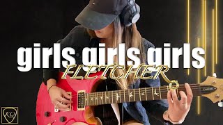 FLETCHER - girls girls girls (Guitar Cover) || TheGuitarRoom Diaries