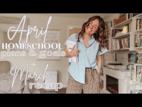 April homeschool plans & goals | March recap