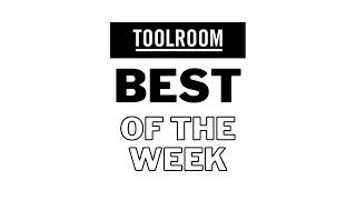 Toolroom Best of the Week 2024-03-15