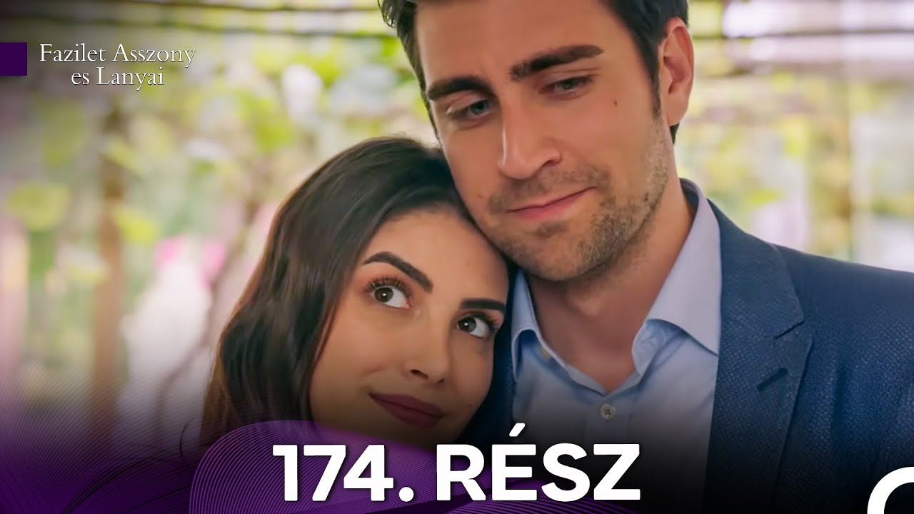 Fazilet Asszony es Lanyai 174. Rész (Magyar Szinkron) - FINAL
