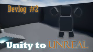Devlog #2  From Unity to Unreal