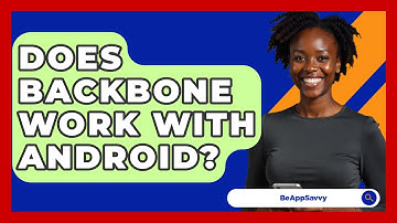 Does Backbone Work With Android? - Be App Savvy
