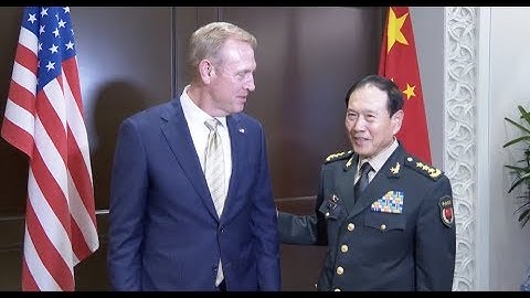 Chinese Defense Minister Meets U.S. Acting Defense Secretary in Singapore