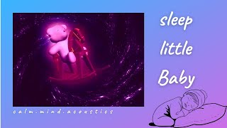 SLEEP LITTLE BABY / LULLABY / SCHLAFLIED / CALM.MIND.ACOUSTICS / RELAX SLEEP DREAM