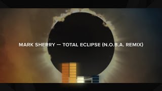 Mark Sherry - Total Eclipse (N.O.B.A Remix)