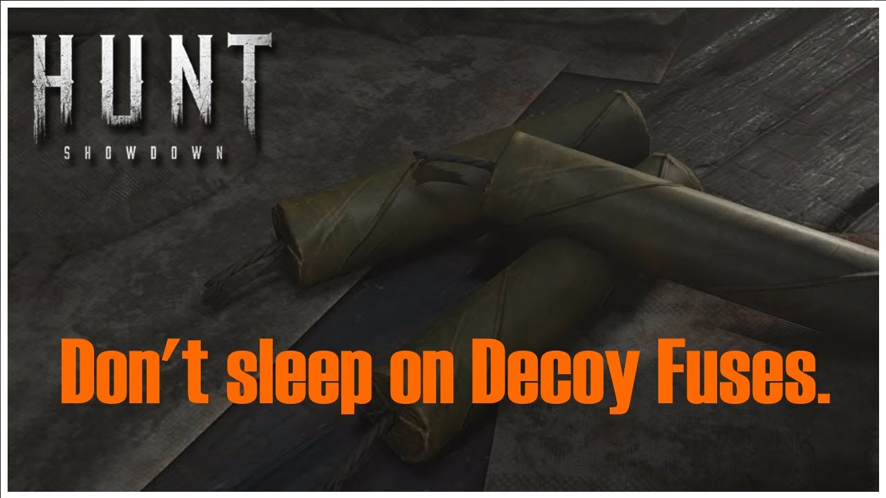 Why you should be playing Decoy Fuses Hunt Showdown YouTube