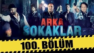 ARKA SOKAKLAR 100. BÖLÜM