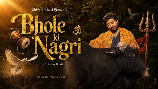 Bhole Ki Nagri | Shivam Bhati | Latest Shiv Bhajan 2026