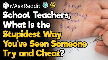 Teachers, What Was the Dumbest Cheating Attempt?