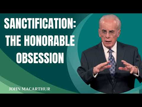 Sanctification The Honorable Obsession