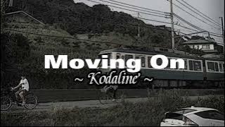 Moving On ~ Kodaline ( speed up )