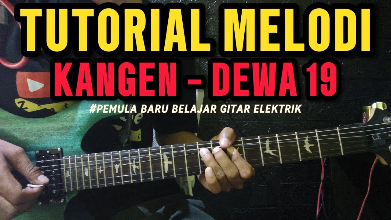 (Tutorial Melodi) KANGEN - Dewa 19 | Gampang Banget Buat Pemula Baru punya Gitar Elektrik