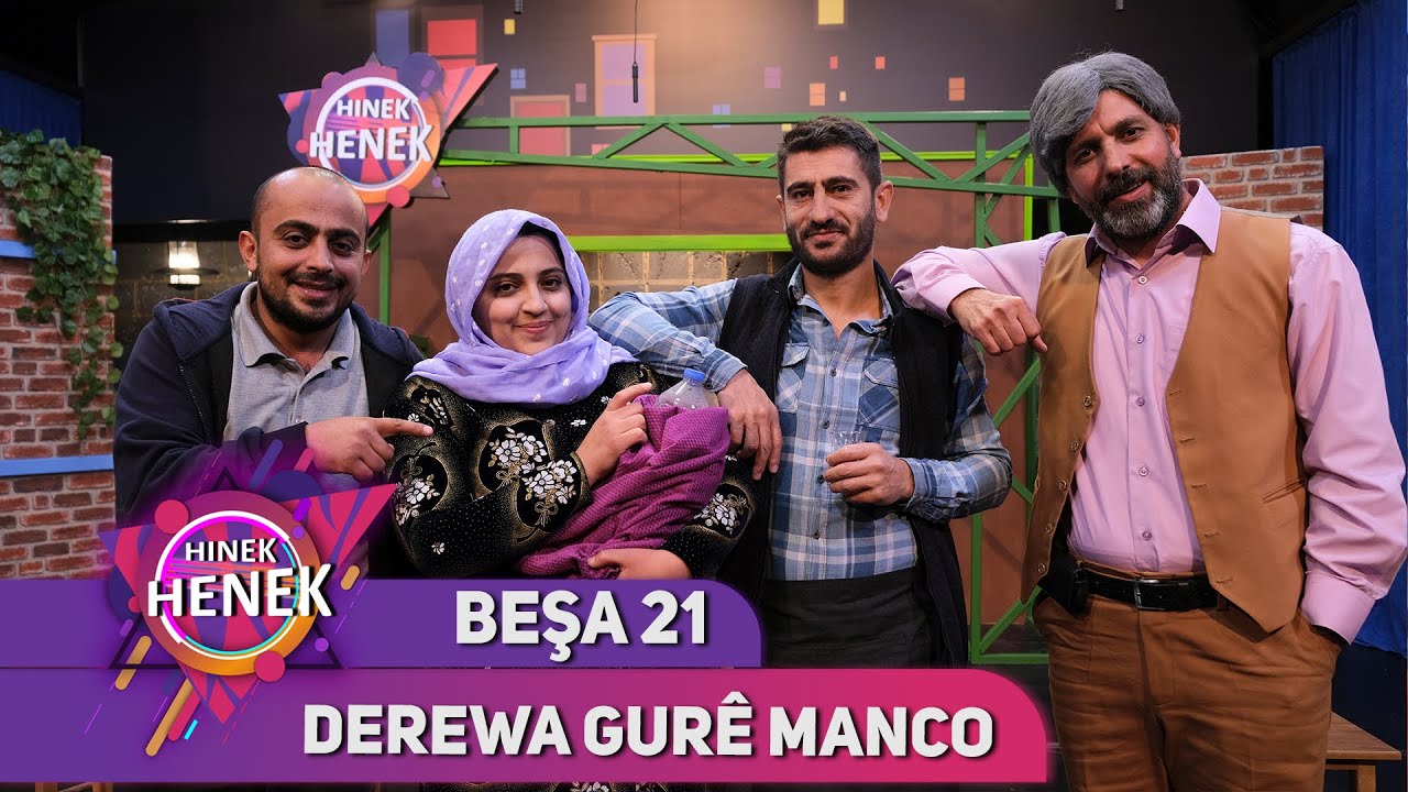DEREWA GURÊ MANCO - HINEK HENEK - BEŞA 21