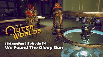 The Outer Worlds | Episode 34 | We Found The Gloop Gun