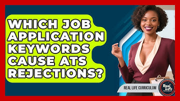 Which Job Application Keywords Cause ATS Rejections? - Real Life Curriculum