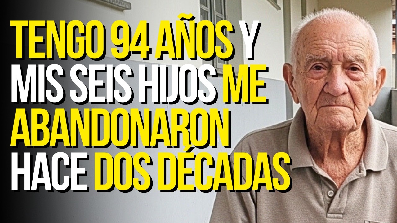 Tengo 94 Años Y Mis Seis Hijos Me Abandonaron Hace Dos Décadas
