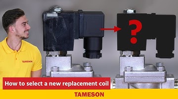 How to select a new replacement coil for a solenoid valve - Tameson