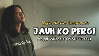 Jauh Ko Pergi  Anggi Valentina  Lagu Viral Tiktok  Sa Ceritakan Pada Bintang Bintang