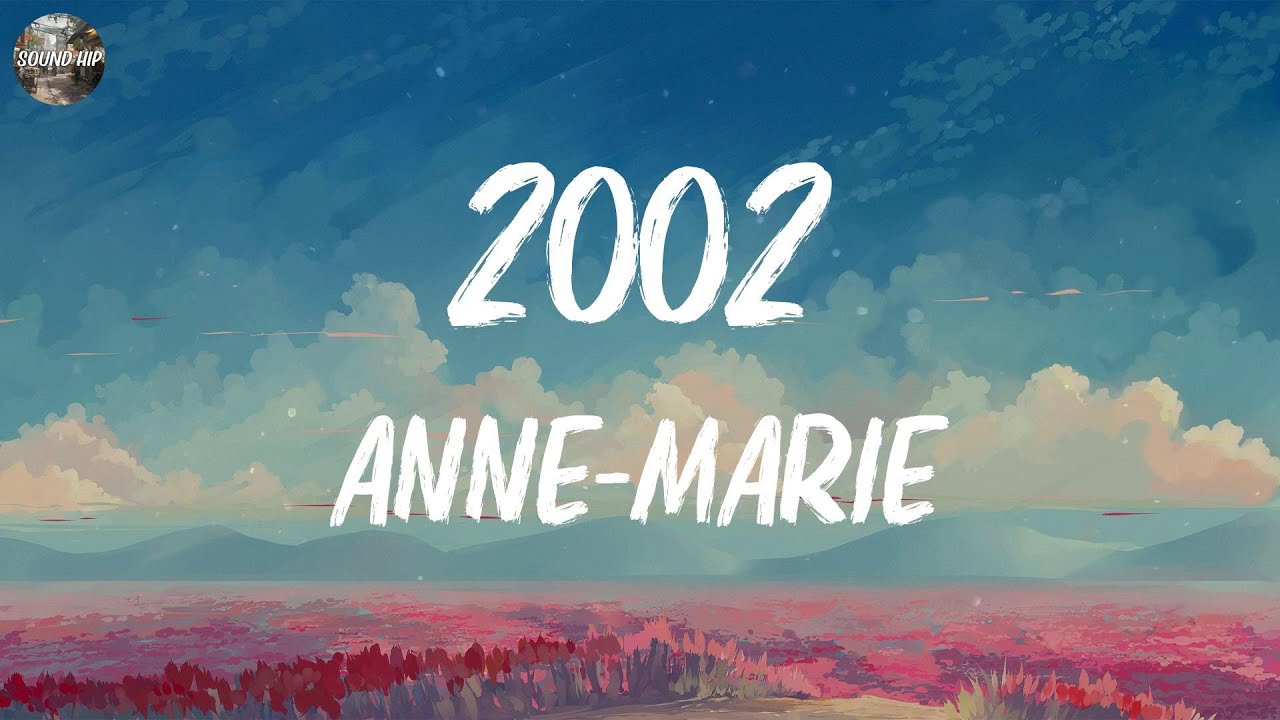 Anne-Marie - 2002 (Lyrics) | Ali Gatie, Ariana Grande,... (Mix Lyrics ...