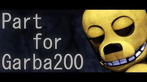 [SFM FNAF] Part for Garba200