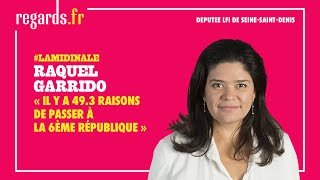 Raquel Garrido : « Il y a 49.3 raisons de passer à la 6ème République »