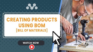 Creating Standard and Custom Products using BOM (Bill of Materials)
