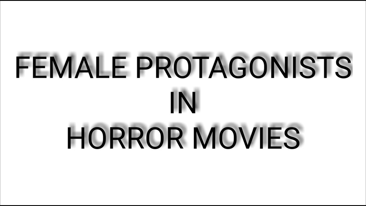 Female Protagonists in Horror Movies
