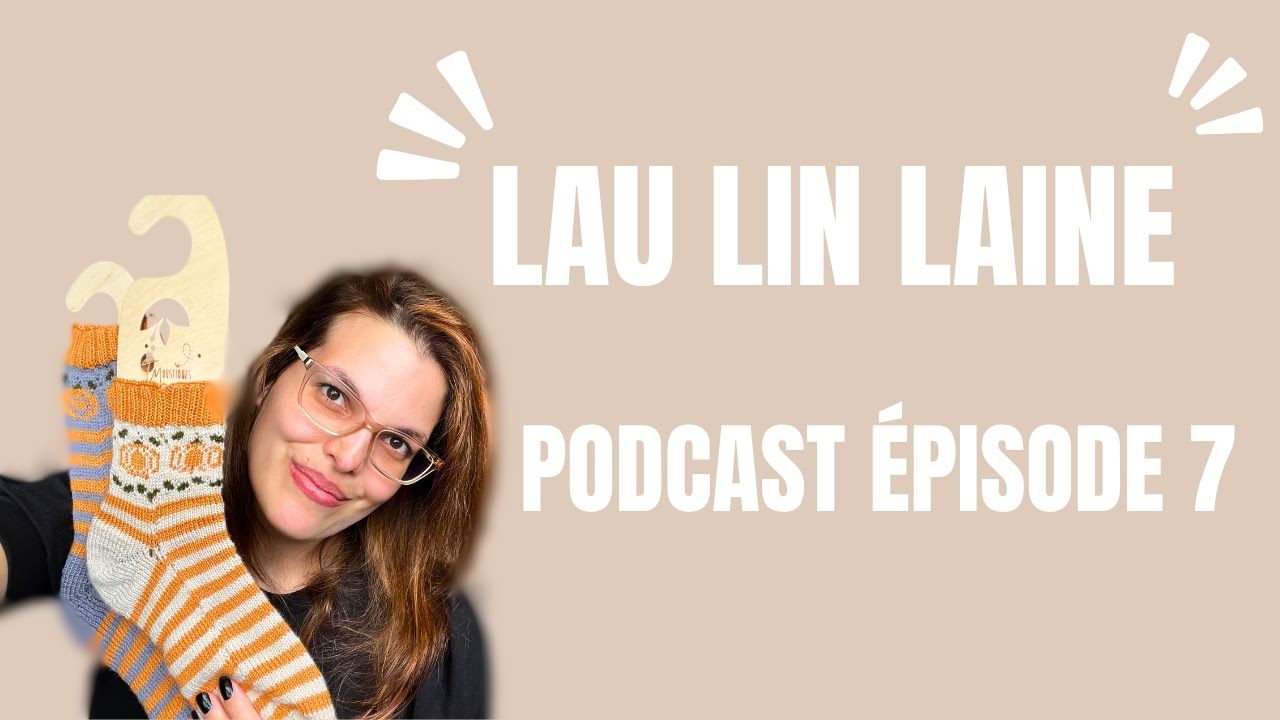 Lau Lin Laine : Podcast Tricot Épisode 7