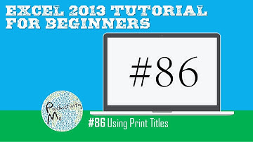 Excel 2013 Tutorial for Beginners #86: Using Print Titles