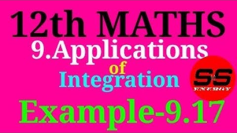 12th Maths | Chapter 9 | Applications of Integration | Example 9.17 | TN Maths