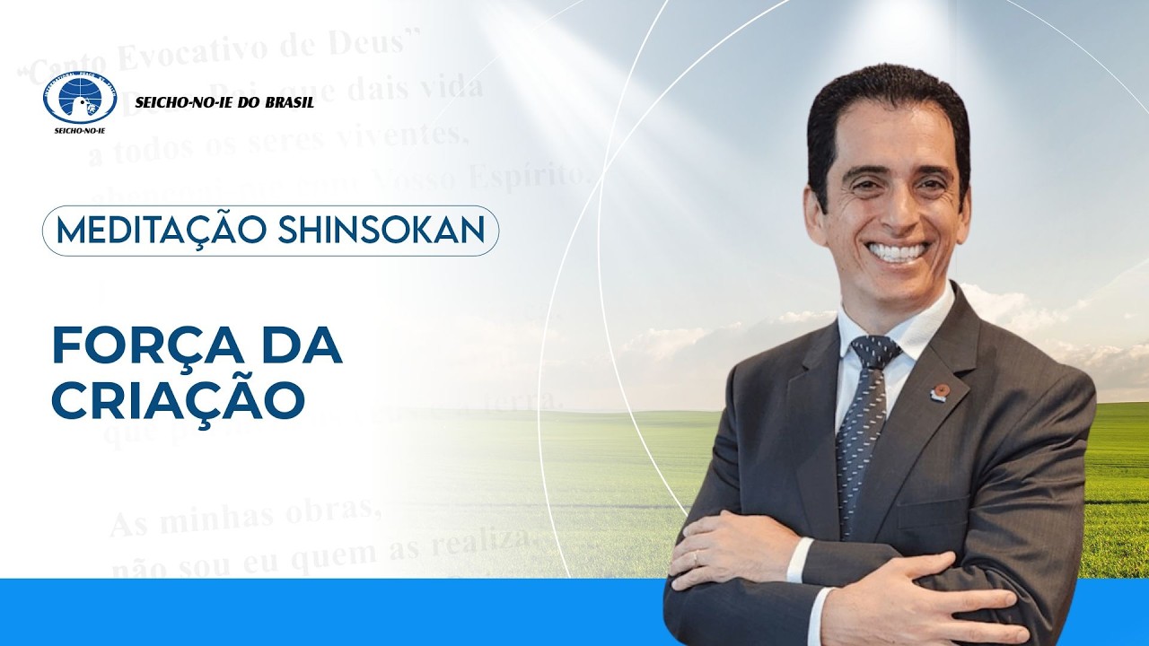 Força da criação - Estudo e Prática da Meditação Shinsokan