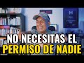 No necesitas el permiso de nadie para ser el número uno