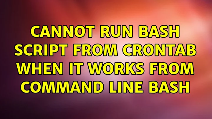 Ubuntu: Cannot run bash script from crontab when it works from command line bash
