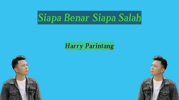 Siapa Benar Siapa Salah-Harry Parintang (Liriks) #suwandisenlirik #suwandisen #suwandi