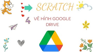 Lập trình Scratch 3.0: Hướng dẫn vẽ hình google drive