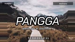 PANGGA - MATTHAIOS FT. SOULTHRLL | LYRICS