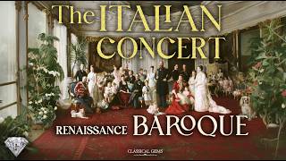 Classic Gems - The Italian Concert | Classical Renaissance & Baroque Music Compilation