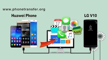 [Huawei to LG V10]: How to Sync All Contacts/SMS/Video/Photos/Music from Huawei Phone to LG V10