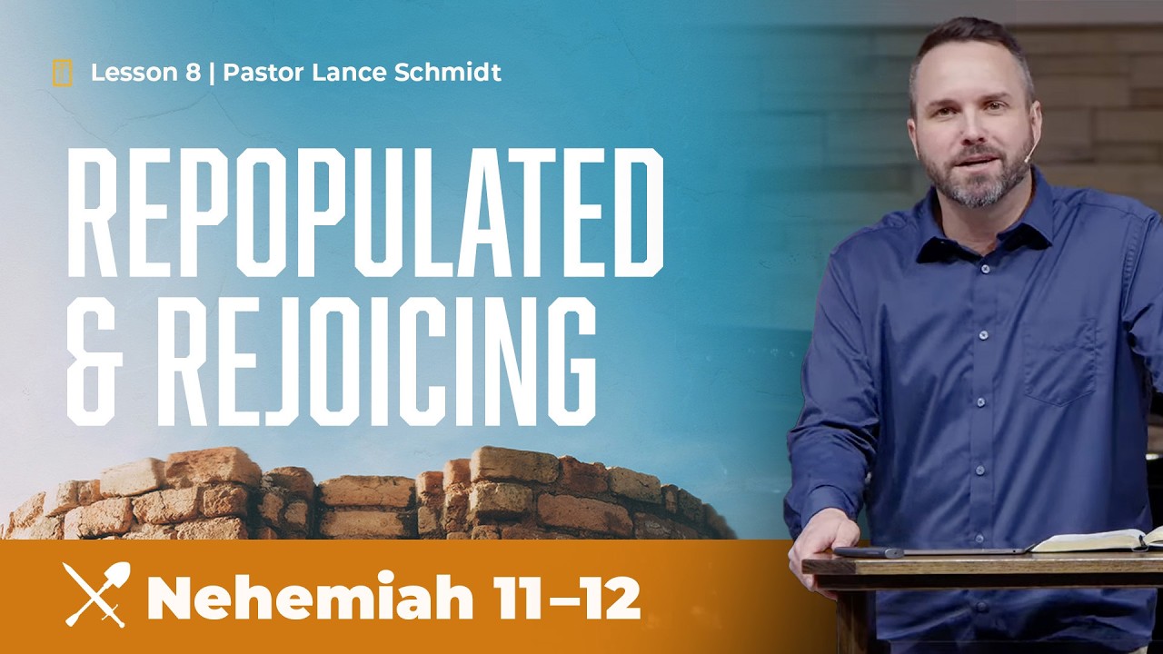 Nehemiah 11–12 | Repopulated & Rejoicing | Pastor Lance Schmidt - YouTube