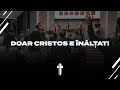 Excelsis Worship - Doar Cristos e înălțat