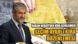 Seçim Ayarlı Kira Düzenlemesi Nureddin Nebati Açıkladı