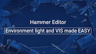 Source 2 101 - Hammer Crash Course #7 : Environment light and VIS made EASY! (tutorial)