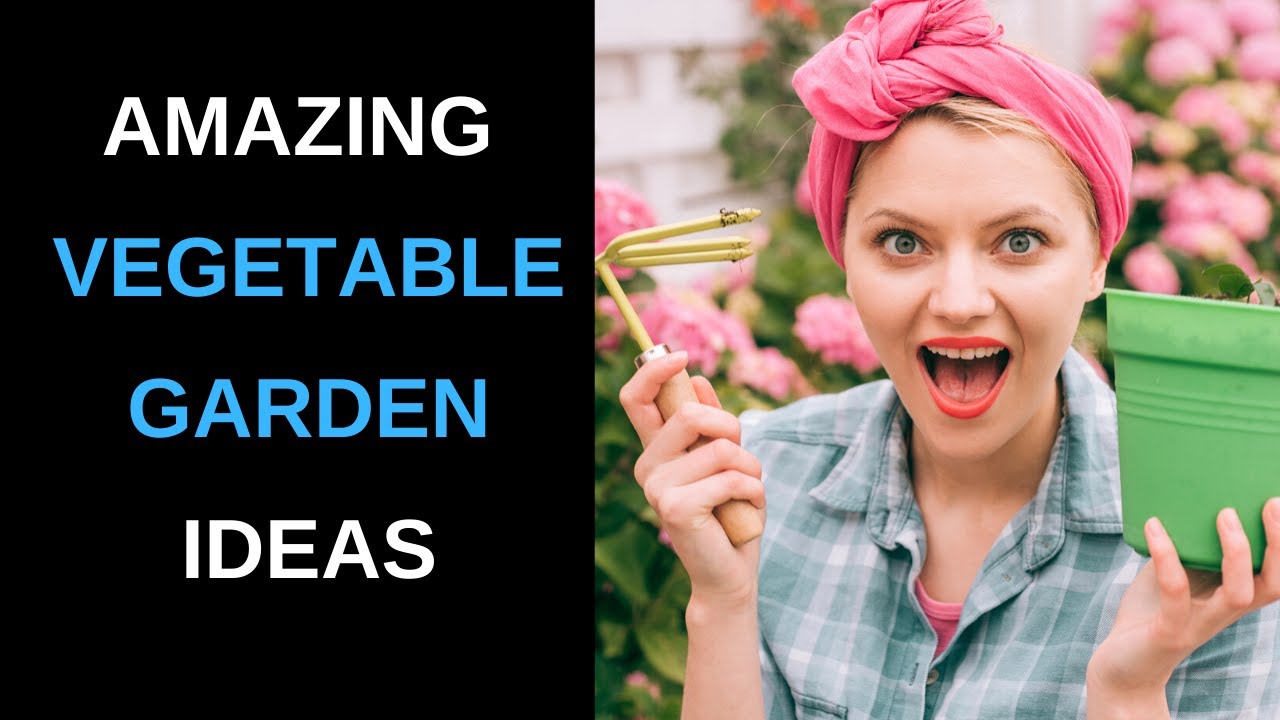 30 amazing vegetable garden ideas - YouTube