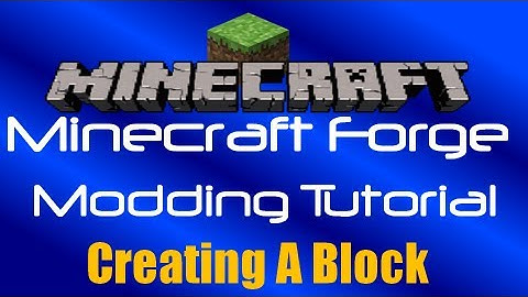 Minecraft Forge Modding Tutorial: Creating A Block