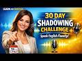 30-Day English Shadowing Challenge - Speak Fluently in Just 10 Minutes a Day