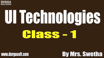 UI Technologies tutorials || Class - 1 || by Mrs. Swetha On 10-01-2020 @ 6AM